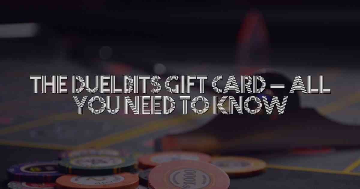 The Duelbits Gift Card – All You Need to Know