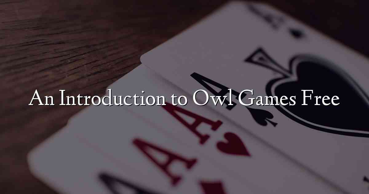 An Introduction to Owl Games Free