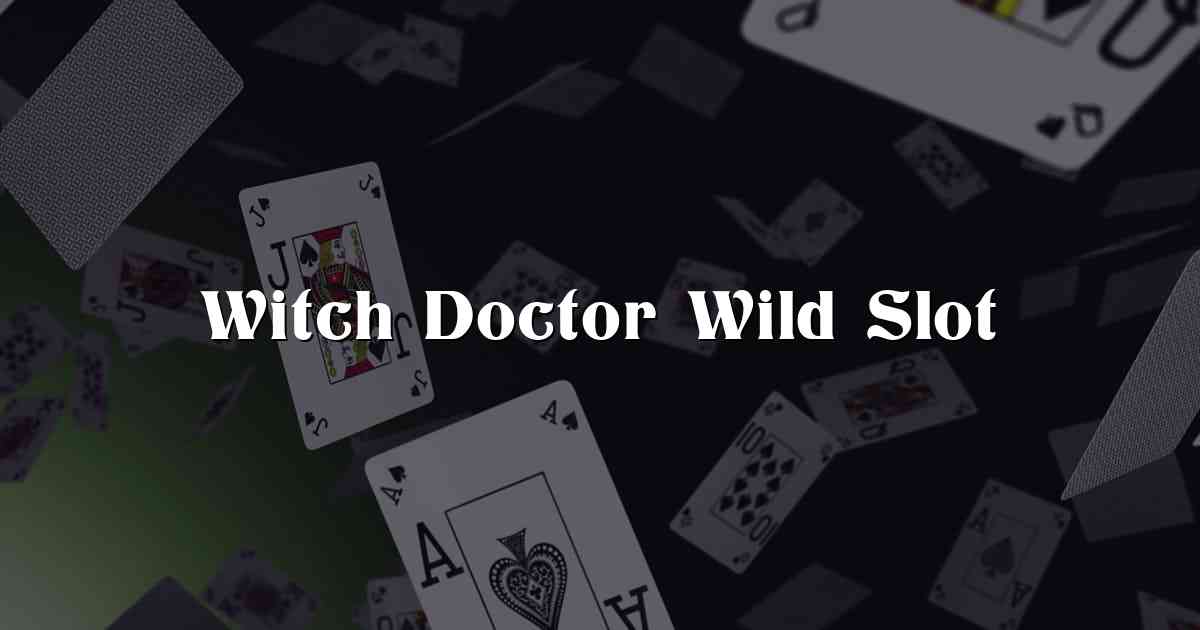 Witch Doctor Wild Slot